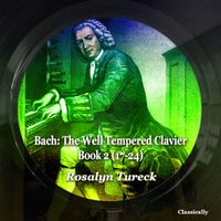 Rosalyn Tureck - Bach: The Well Tempered Clavier, Book 2 (17-24)