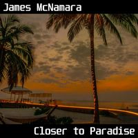 James McNamara - Closer to Paradise