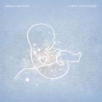 Sarah Watson - First Heartbeat