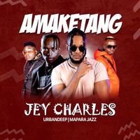 Jey Charles - Amaketang (feat. UrbanDeep, Mapara A Jazz)