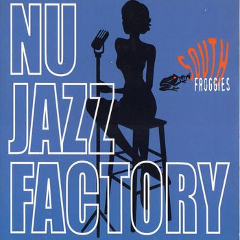 South Froggies - Nu Jazz Factory