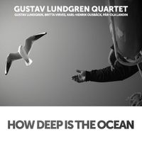 Gustav Lundgren Quartet featuring Gustav Lundgren, Britta Virves, Karl-Henrik Ousbäck and Pär-Ola Landin - How Deep is the Ocean