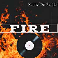 Kenny Da Realist - Fire