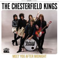 The Chesterfield Kings - Meet You After Midnight