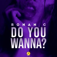 Ronan C - Do You Wanna?