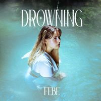 Febe - DROWNING (Explicit)