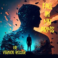 VR Vernon Rosser - Fall in My Arms