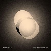 George Wilson - Dissolve