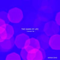 Adrian Deno - The Dawn Of Life (- Extended Mix -)