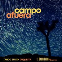 Tango Spleen Orquesta & El Cachivache Quinteto - Campo Afuera