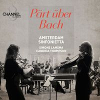 Amsterdam Sinfonietta, Simone Lamsma and Candida Thompson - Pärt über Bach