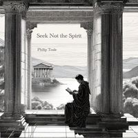 Philip Teale - Seek Not the Spirit