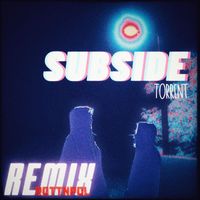 Torrent - SUBSIDE (ROTTNPOL Remix)