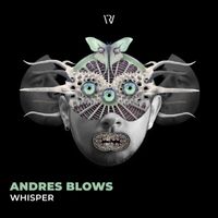 Andres Blows - Whisper