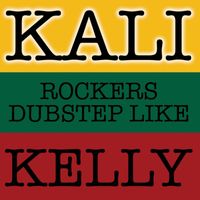 KALI - Rockers Dubstep Like Kelly
