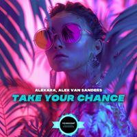 Alexara, Alex van Sanders - Take Your Chance
