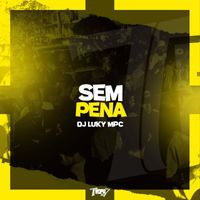 DJ Luky MPC - Sem pena (Explicit)