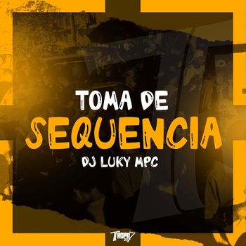 DJ Luky MPC - Toma de Sequência (Explicit)