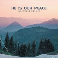 Alderwood Worship - He Is Our Peace (feat. Jack Doney)