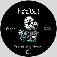Kaiz (BE) - Something Sweet EP