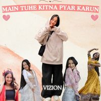 Vizion - Main Tujhe Kitna Pyar Karun