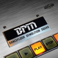 Bpm - Dancefloor Demolition Squad