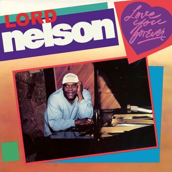 Lord Nelson - Love You Yesterday, Today and Forever