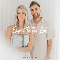 Caleb and Kelsey - Shout to the Lord