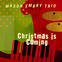 Mason Embry Trio - Christmas Is Coming