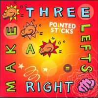 Pointed Sticks - Three Lefts Make A Right