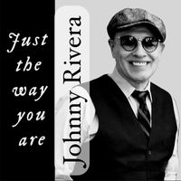 Johnny Rivera - Just the Way You Are