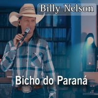 Billy Nelson - Bicho do Paraná