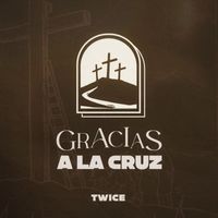 Twice - Gracias A La Cruz