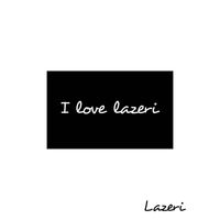 Lazeri - I love Lazeri