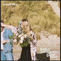 Bailey Tomkinson & Bailey Tomkinson & The Locals - Cobalt Blue