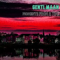 Gentlmaan - Moments from a Time