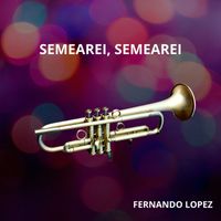 Fernando Lopez - Semearei, Semearei