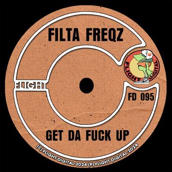 Filta Freqz - Get Da Fuck Up