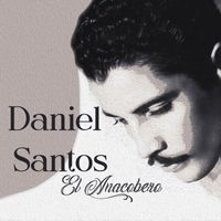 Daniel Santos - Daniel Santos "El Anacobero"