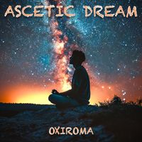 Oxiroma - Ascetic Dream