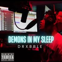 Drxbble - Demons in My Sleep (Explicit)