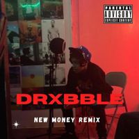 Drxbble - New Money Remix (Explicit)