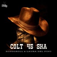 Bongoroll, Laura del Pino - Colt 45 ska
