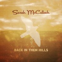 Sarah McCulloch - Back In Them Hills