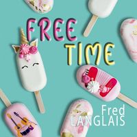 Fred Langlais - FREE TIME (feat. Gaël Rouilhac)