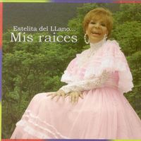 Estelita del Llano - Estelita Del Llano... Mis Raices