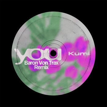 Kumi - You (Baron Von Trax Remix)