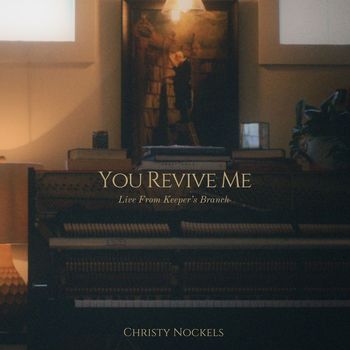 Christy Nockels - You Revive Me (Live From Keeper's Branch)