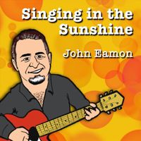 John Eamon - Singing in the Sunshine