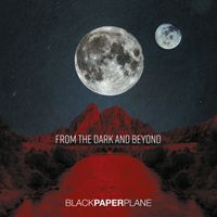 Black Paper Plane - From the Dark and Beyond